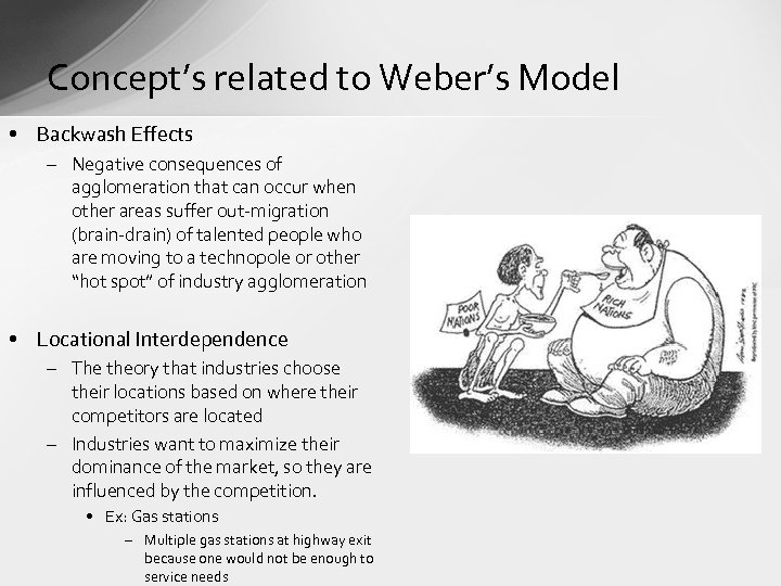 Concept’s related to Weber’s Model • Backwash Effects – Negative consequences of agglomeration that
