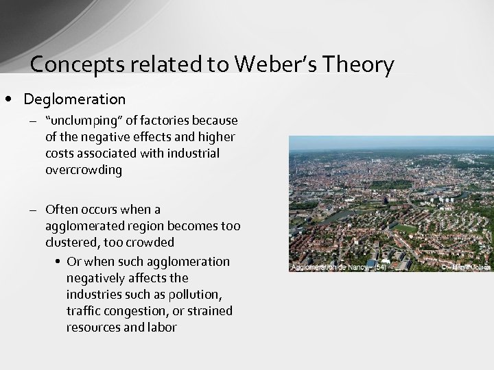 Concepts related to Weber’s Theory • Deglomeration – “unclumping” of factories because of the