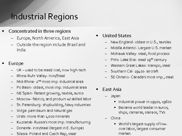 Industrial Regions • Concentrated in three regions – Europe, North America, East Asia –