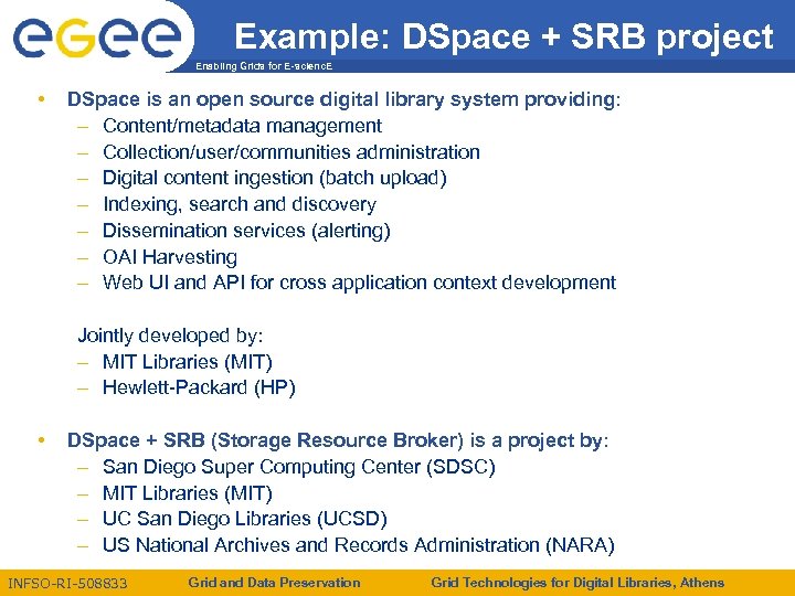 Example: DSpace + SRB project Enabling Grids for E-scienc. E • DSpace is an