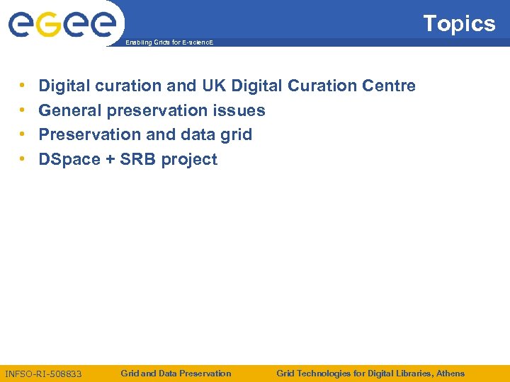 Topics Enabling Grids for E-scienc. E • • Digital curation and UK Digital Curation