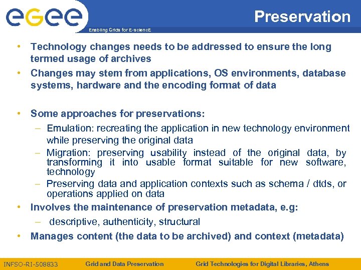 Preservation Enabling Grids for E-scienc. E • Technology changes needs to be addressed to