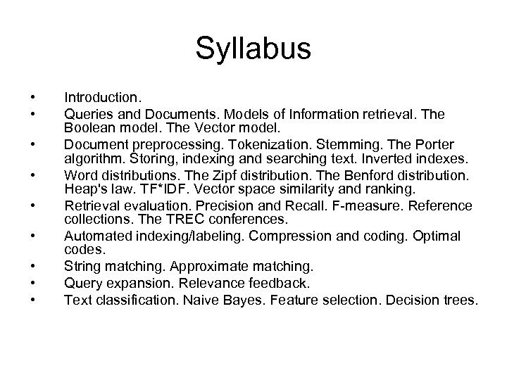 Syllabus • • • Introduction. Queries and Documents. Models of Information retrieval. The Boolean
