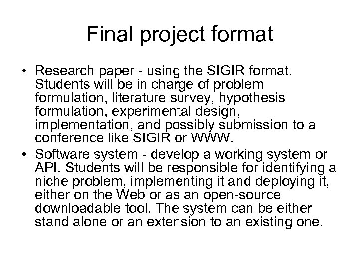 Final project format • Research paper - using the SIGIR format. Students will be