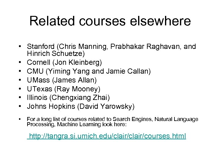 Related courses elsewhere • Stanford (Chris Manning, Prabhakar Raghavan, and Hinrich Schuetze) • Cornell