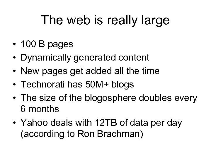 The web is really large • • • 100 B pages Dynamically generated content