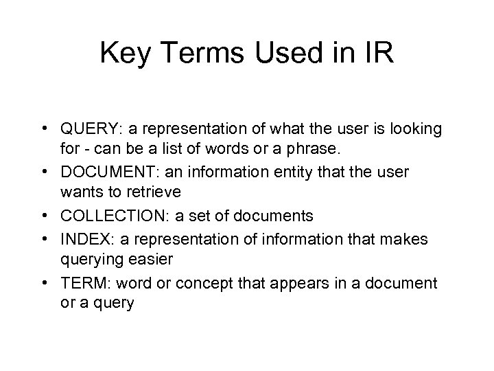 Key Terms Used in IR • QUERY: a representation of what the user is