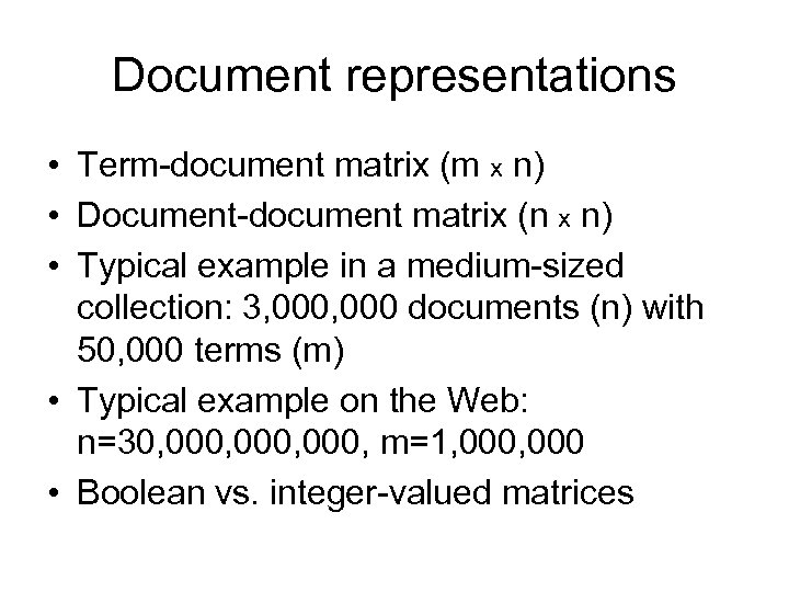 Document representations • Term-document matrix (m x n) • Document-document matrix (n x n)
