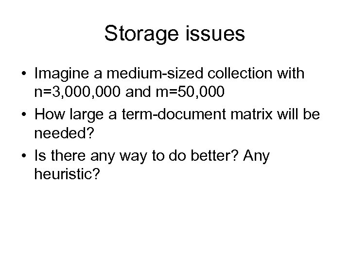 Storage issues • Imagine a medium-sized collection with n=3, 000 and m=50, 000 •