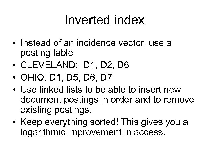 Inverted index • Instead of an incidence vector, use a posting table • CLEVELAND: