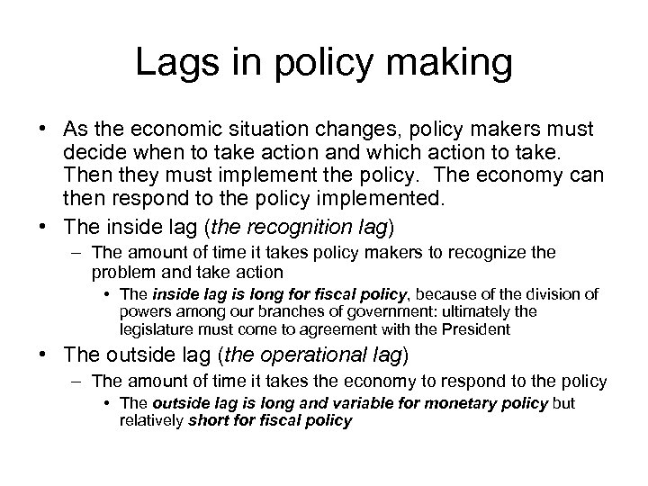 Lags in policy making • As the economic situation changes, policy makers must decide