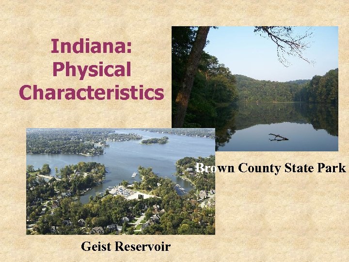 Indiana: Physical Characteristics Brown County State Park Geist Reservoir 