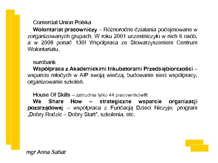 Comercial Union Polska Wolontariat pracowniczy – Różnorodne działania podejmowane w zorganizowanych grupach. W roku