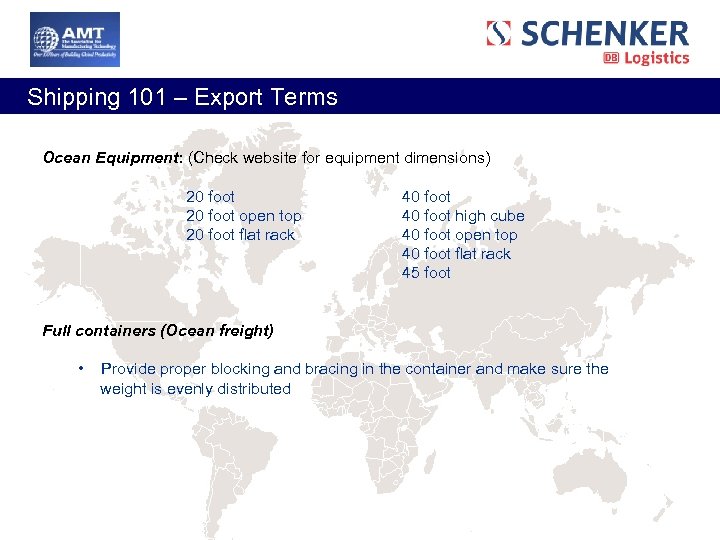  Shipping 101 – Export Terms Ocean Equipment: (Check website for equipment dimensions) 20