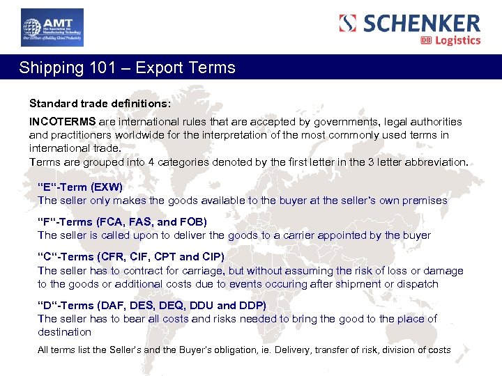  Shipping 101 – Export Terms Standard trade definitions: INCOTERMS are international rules that