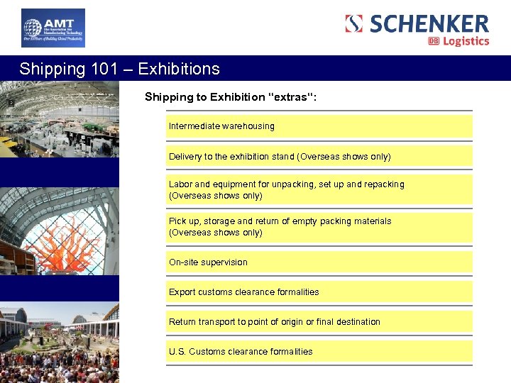  Shipping 101 – Exhibitions Shipping to Exhibition “extras“: Intermediate warehousing Delivery to the