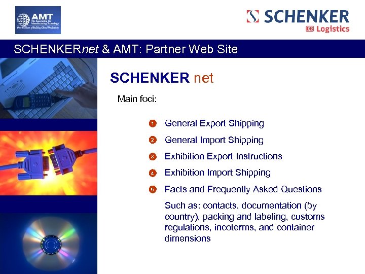  SCHENKERnet & AMT: Partner Web Site SCHENKER net Main foci: 1 General Export