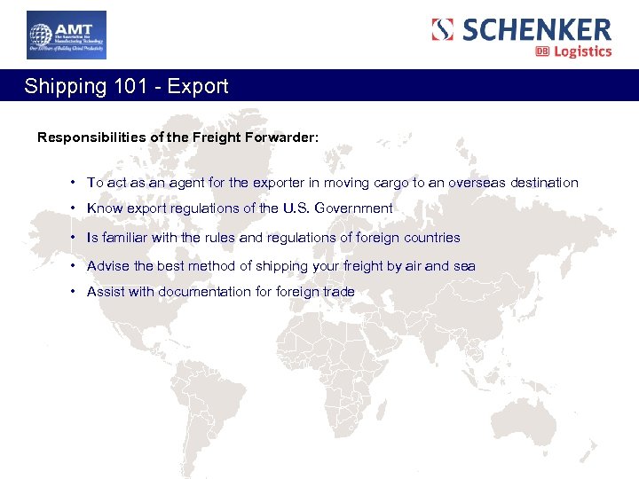  Shipping 101 - Export Responsibilities of the Freight Forwarder: • To act as