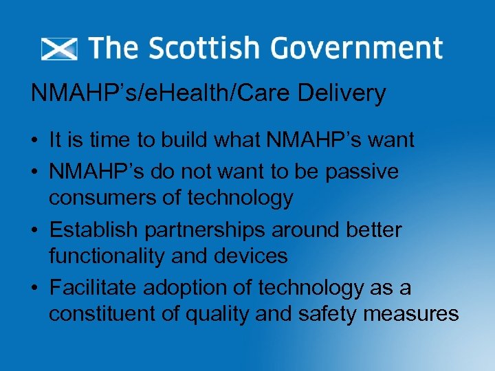 NMAHP’s/e. Health/Care Delivery • It is time to build what NMAHP’s want • NMAHP’s