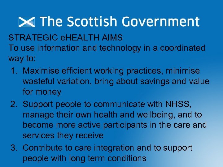 STRATEGIC e. HEALTH AIMS To use information and technology in a coordinated way to: