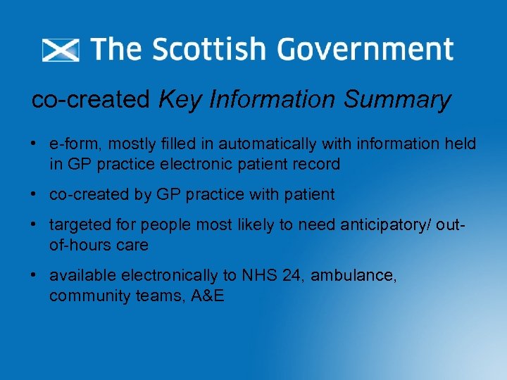 co-created Key Information Summary • e-form, mostly filled in automatically with information held in