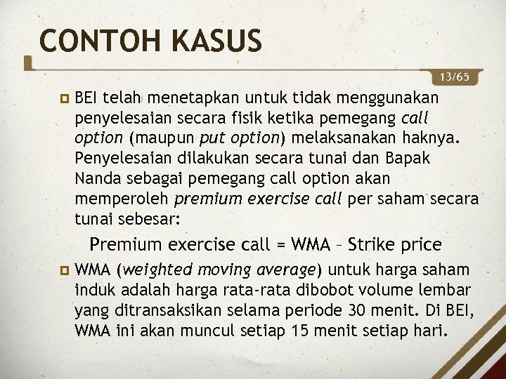 CONTOH KASUS 13/65 BEI telah menetapkan untuk tidak menggunakan penyelesaian secara fisik ketika pemegang