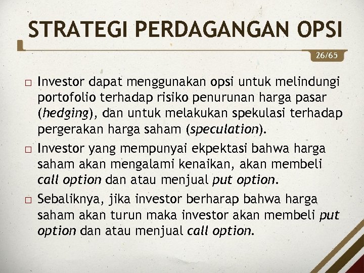STRATEGI PERDAGANGAN OPSI 26/65 Investor dapat menggunakan opsi untuk melindungi portofolio terhadap risiko penurunan