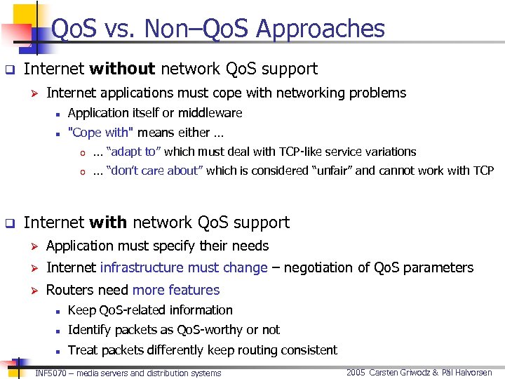 Qo. S vs. Non–Qo. S Approaches q Internet without network Qo. S support Ø