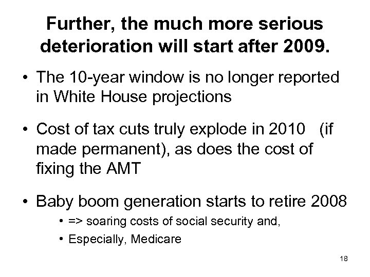 Further, the much more serious deterioration will start after 2009. • The 10 -year