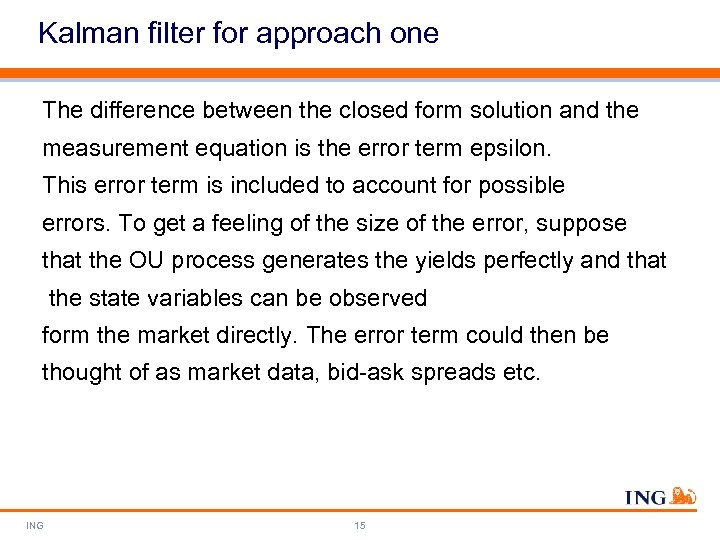 Kalman filter for approach one The difference between the closed form solution and the
