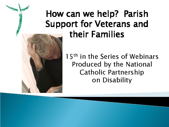 How can we help? Parish Support for Veterans and their Families 15 th in
