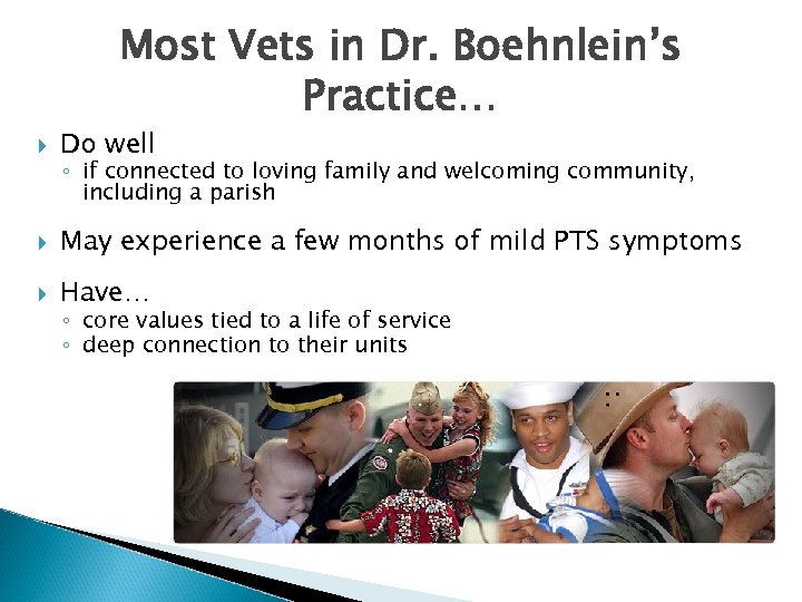 Most Vets in Dr. Boehnlein’s Practice… Do well May experience a few months of