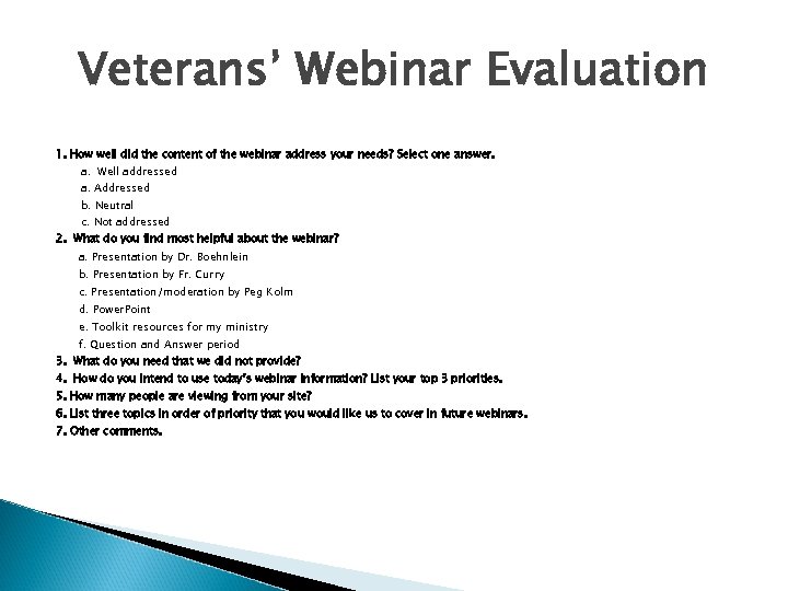 Veterans’ Webinar Evaluation 1. How well did the content of the webinar address your