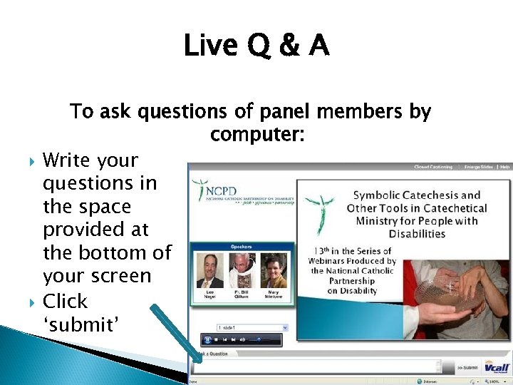 Live Q & A To ask questions of panel members by computer: Write your