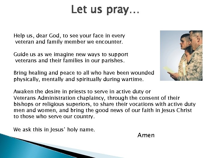 Let us pray… Help us, dear God, to see your face in every veteran