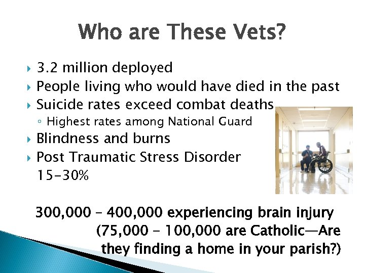 Who are These Vets? 3. 2 million deployed People living who would have died