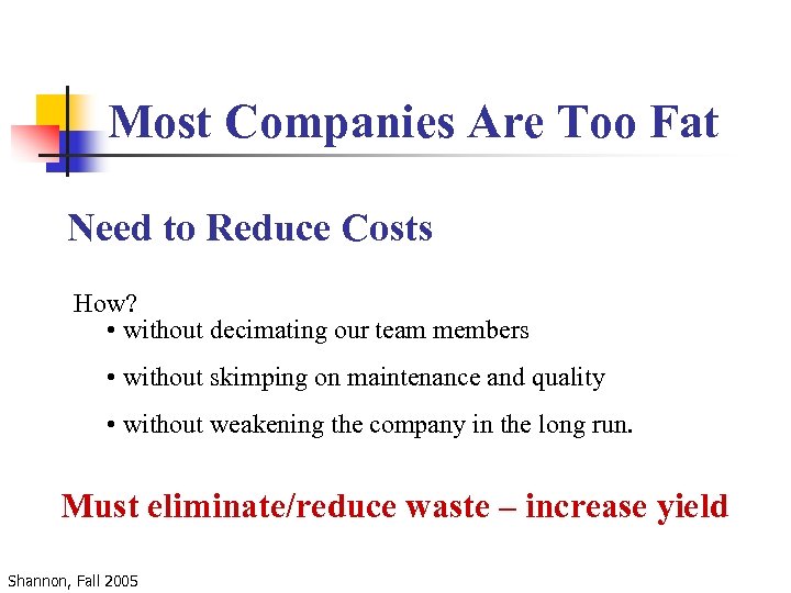 Most Companies Are Too Fat Need to Reduce Costs How? • without decimating our