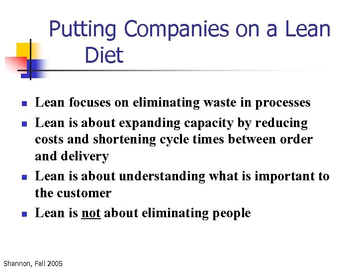 Putting Companies on a Lean Diet n n Lean focuses on eliminating waste in