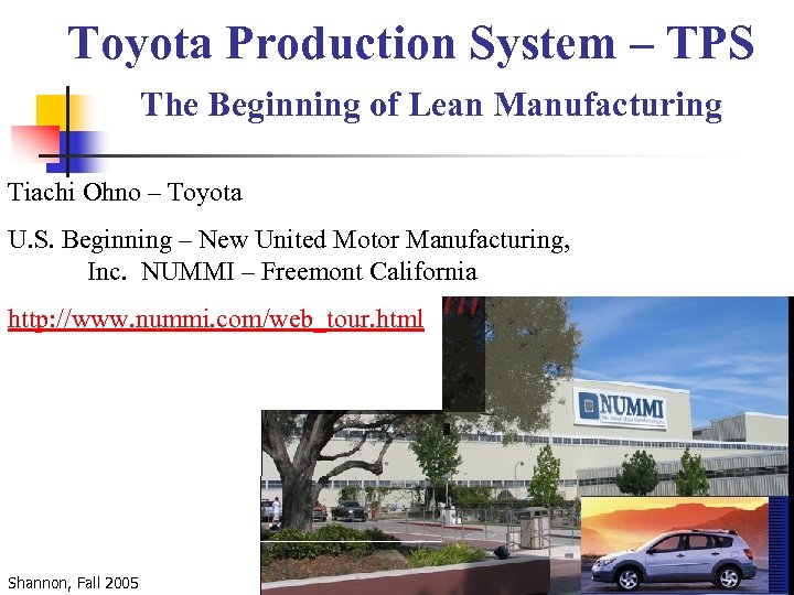 Toyota Production System – TPS The Beginning of Lean Manufacturing Tiachi Ohno – Toyota