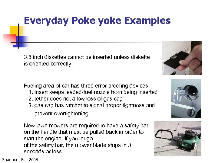 Everyday Poke yoke Examples 3. 5 inch diskettes cannot be inserted unless diskette is