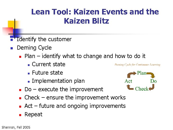 Lean Tool: Kaizen Events and the Kaizen Blitz n n Identify the customer Deming