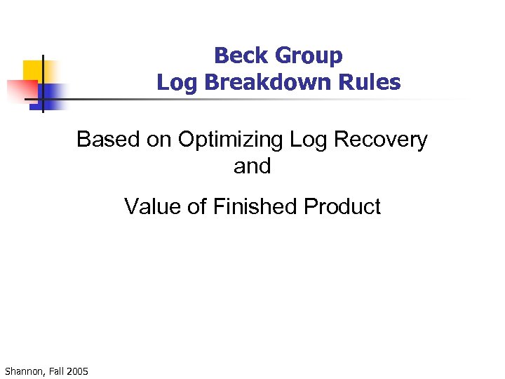 Beck Group Log Breakdown Rules Based on Optimizing Log Recovery and Value of Finished