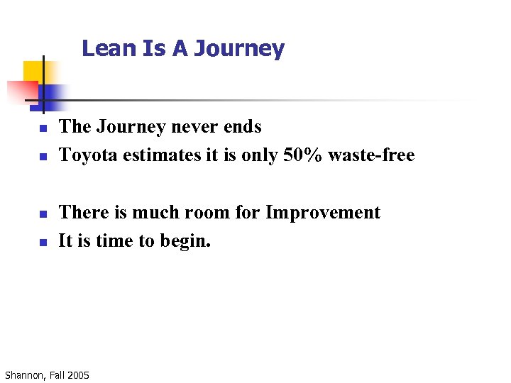 Lean Is A Journey n n The Journey never ends Toyota estimates it is