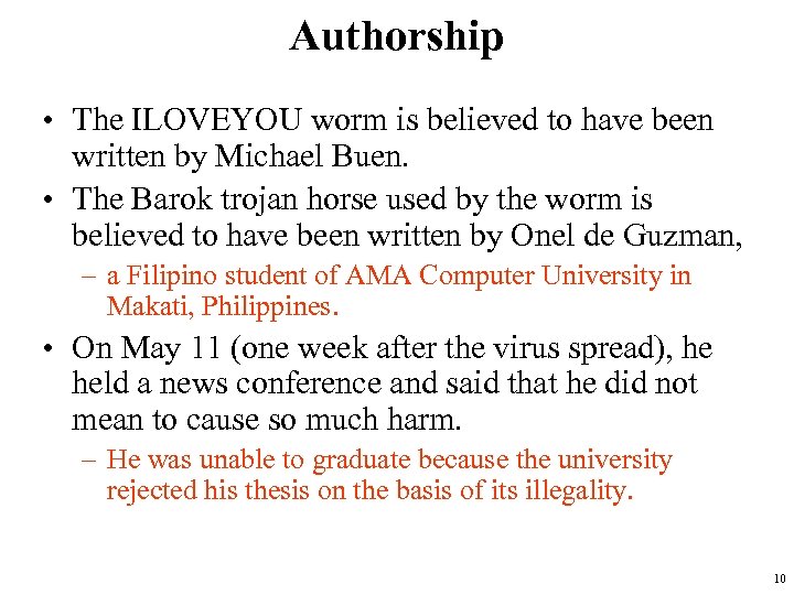Authorship • The ILOVEYOU worm is believed to have been written by Michael Buen.