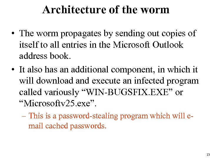 Architecture of the worm • The worm propagates by sending out copies of itself