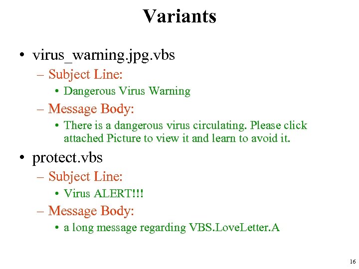 Variants • virus_warning. jpg. vbs – Subject Line: • Dangerous Virus Warning – Message