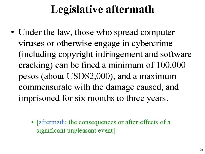 Legislative aftermath • Under the law, those who spread computer viruses or otherwise engage