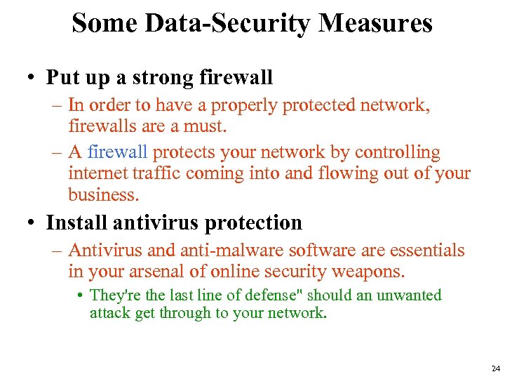 Some Data-Security Measures • Put up a strong firewall – In order to have