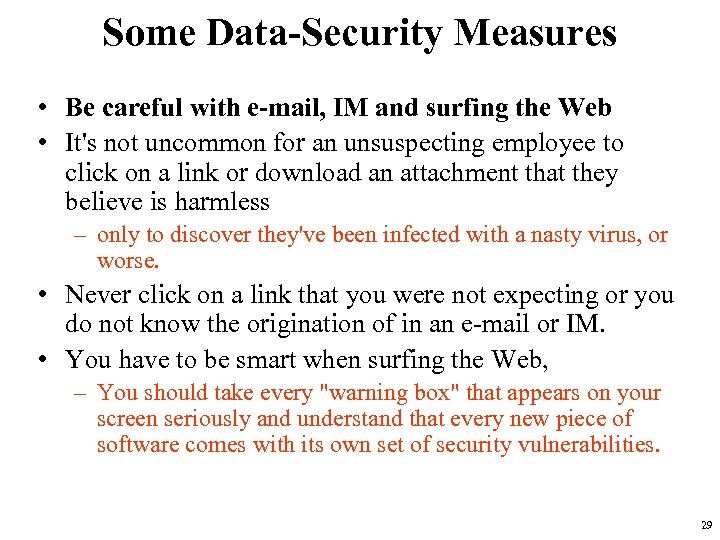 Some Data-Security Measures • Be careful with e-mail, IM and surfing the Web •