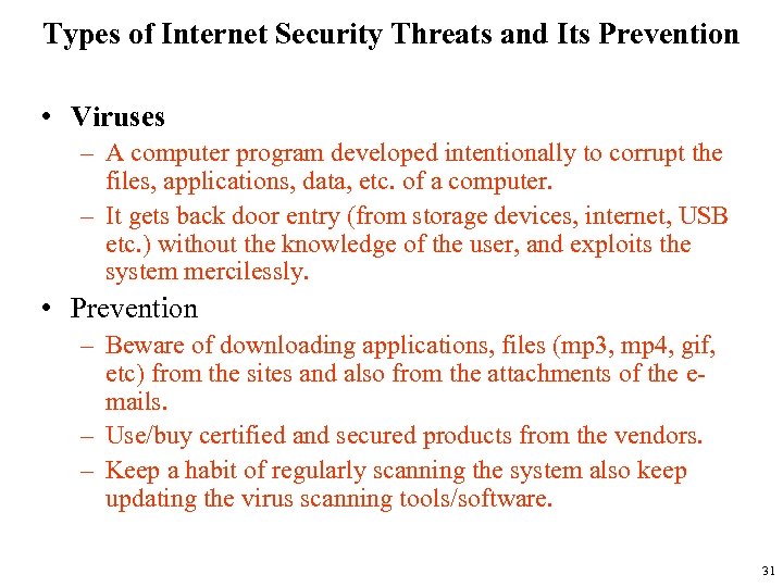 Types of Internet Security Threats and Its Prevention • Viruses – A computer program